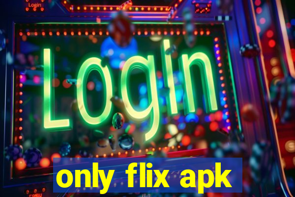 only flix apk